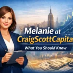 Melanie at CraigScottCapital What You Should Know